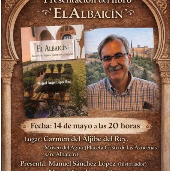 Miguel Ángel López Ruz presenta su libro «El Albaicín: recorridos, lugares, personajes y vivencias» en el Carmen del Aljibe del Rey